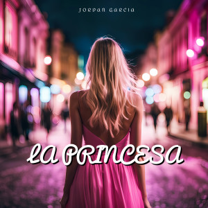 Listen to La Princesa song with lyrics from Jordan Garcia