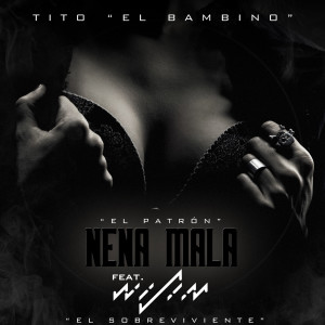 Nena Mala (feat. Wisin) dari Tito "El Bambino" El Patrón