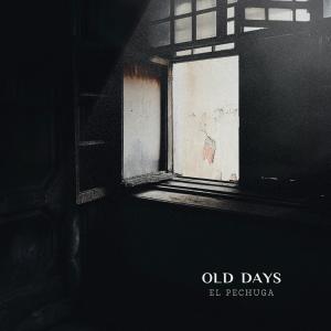 ดาวน์โหลดและฟังเพลง Old Days พร้อมเนื้อเพลงจาก El Pechuga