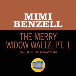 อัลบัม The Merry Widow Waltz (Pt. 1/Live On The Ed Sullivan Show, September 17, 1950) ศิลปิน Mimi Benzell