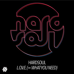 Listen to L.O.V.E. (= What You Need) (Tapesh Remix) song with lyrics from Hardsoul