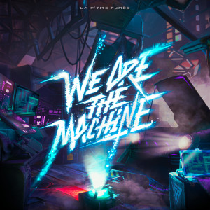 La P'tite Fumée的專輯We Are The Machine