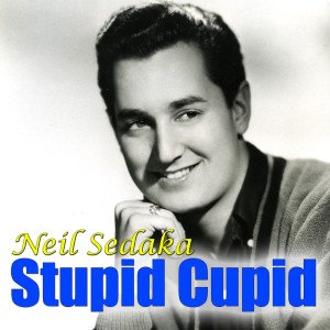 Dengarkan lagu Stupid Cupid nyanyian Neil Sedaka dengan lirik