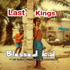 收聽Blessed kid的Last kings (feat. Dj smile, Jflow & Blackcussor)歌詞歌曲