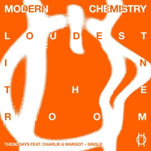 Modern Chemistry的專輯These Days (feat. Charlie & Margot)