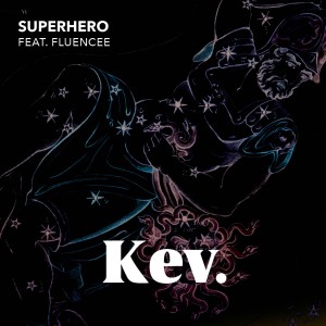 ดาวน์โหลดและฟังเพลง Superhero พร้อมเนื้อเพลงจาก Kev.