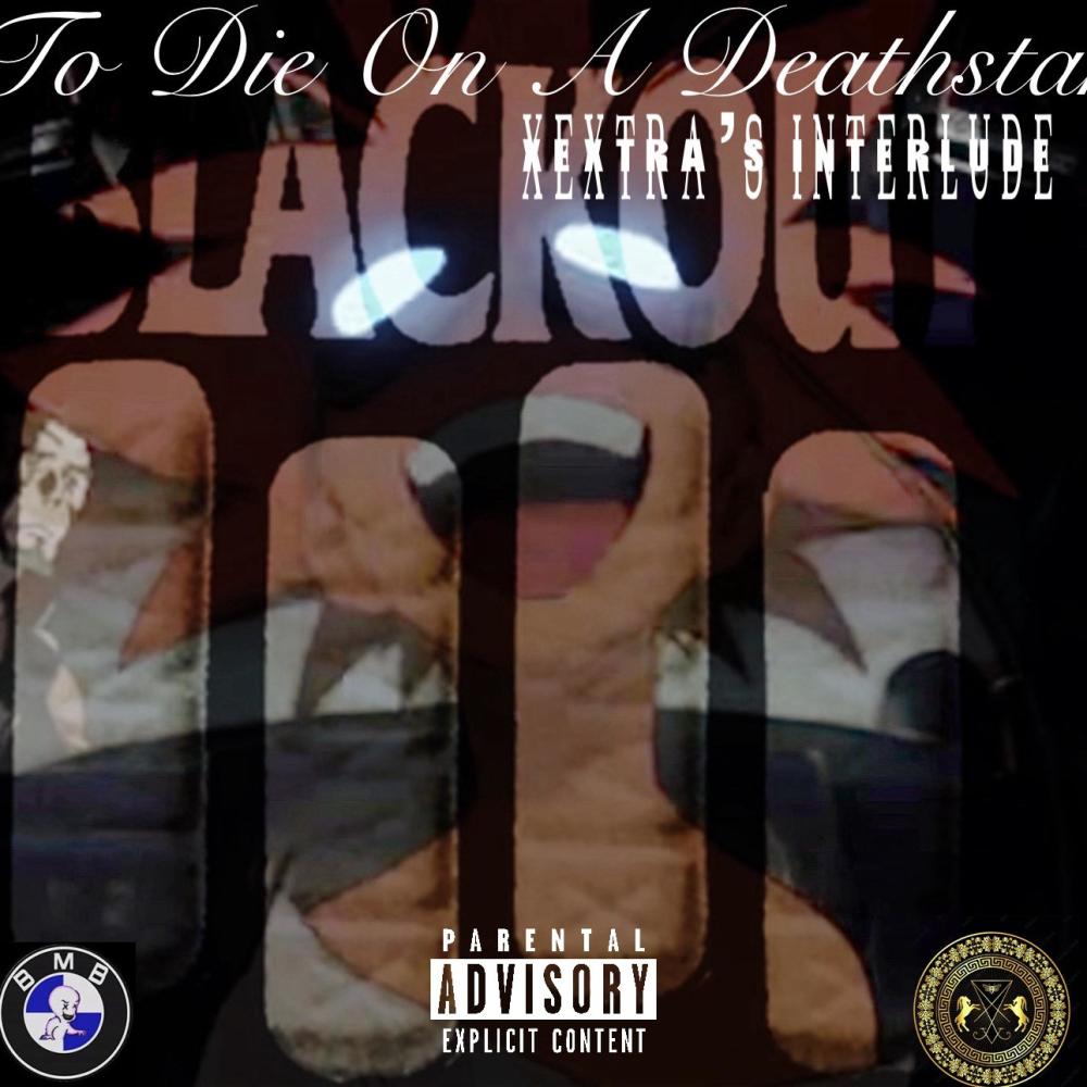 To Die On A Deathstar Pt. 2 (Xextra's Interlude) (Explicit)