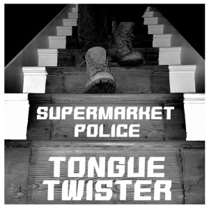 Listen to Tongue Twister song with lyrics from Supermarket Police