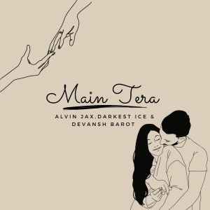 Listen to Main Tera song with lyrics from Alvin Jax