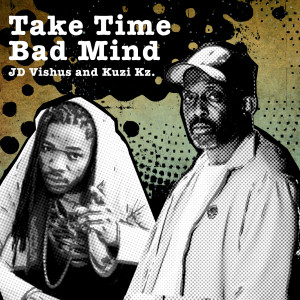 Listen to Take Time Bad Mind song with lyrics from JD Vishus