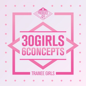 PRODUCE 48 - 30 Girls 6 Concepts dari PRODUCE 48