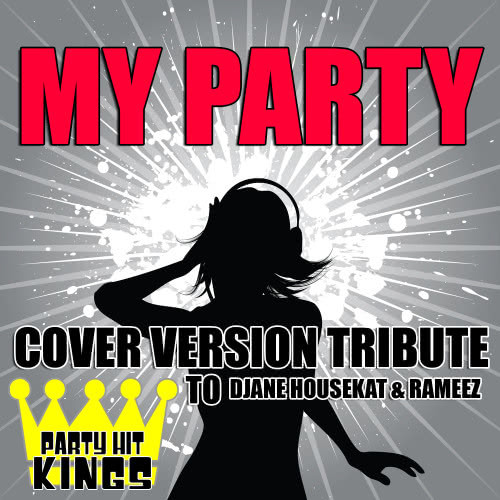 My Party (Cover Version Tribute to Djane Housekat & Rameez)