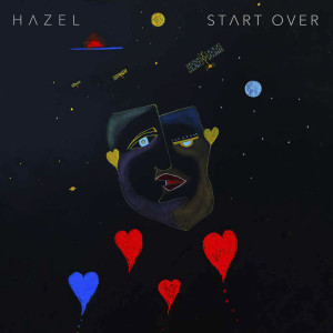 ดาวน์โหลดและฟังเพลง Start Over พร้อมเนื้อเพลงจาก Hazel