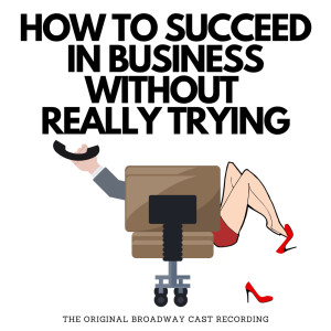 How To Succeed In Business Without Really Trying dari Original Broadway Cast