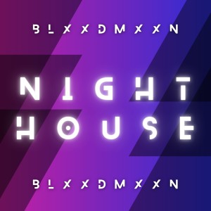 ดาวน์โหลดและฟังเพลง Night House พร้อมเนื้อเพลงจาก BLXXDMXXN