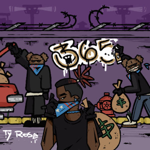 Listen to 365 (Explicit) song with lyrics from Ty Rose