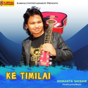 Listen to Ke Timilai song with lyrics from Hemanta Shishir