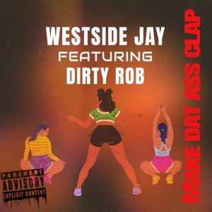 收聽Westside Jay的Make dat ass clap (feat. Dirty Rob) (Explicit)歌詞歌曲