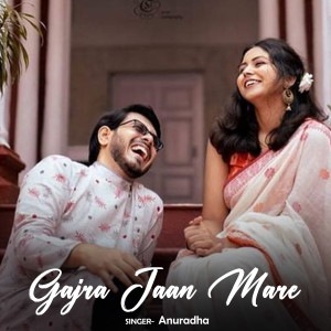 收聽Anuradha的Gajra Jaan Mare歌詞歌曲