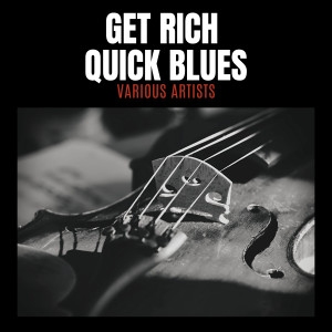 Album Get Rich Quick Blues from Various