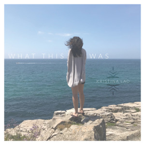 Listen to What This Was song with lyrics from Kristina Lao