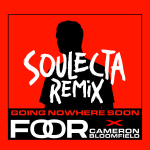 Listen to Going Nowhere Soon (Soulecta Remix) song with lyrics from FooR
