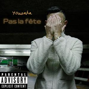 收聽Yousaka的Pas la fête (Explicit)歌詞歌曲