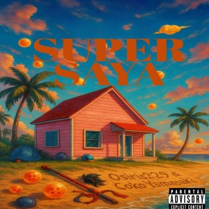 Osiris229的专辑Super Saya (Explicit)