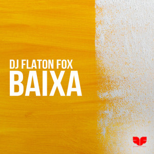 ดาวน์โหลดและฟังเพลง Baixa พร้อมเนื้อเพลงจาก DJ Flaton Fox