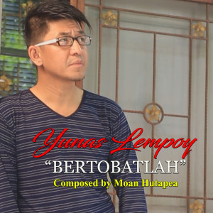 Listen to Bertobatlah song with lyrics from Yunas Lempoy