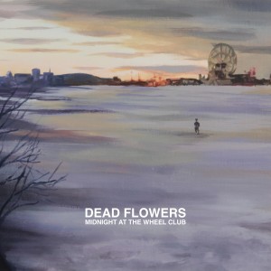 Dead Flowers的專輯Midnight At the Wheel Club