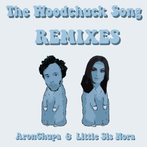 Album The Woodchuck Song (Remixes) from AronChupa