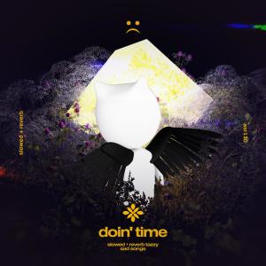 Dengarkan doin' time - slowed + reverb lagu dari Group Star dengan lirik
