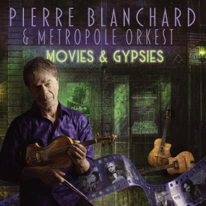 Pierre Blanchard的专辑Pierre Blanchard & Metropole Orkest "Movies & Gypsies" (La Musique De Film Rencontre Le Jazz Manouche)