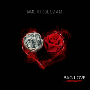 Dengarkan Bag Love (Explicit) lagu dari Iamciti dengan lirik