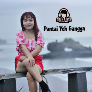 Listen to Pantai Yeh Gangga song with lyrics from Airin sinta