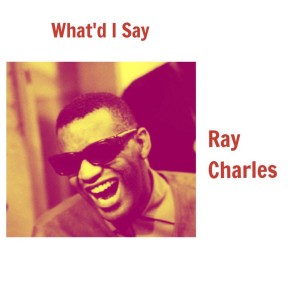 收聽Ray Charles的What'd I Say歌詞歌曲