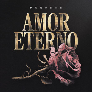 Listen to Amor Eterno song with lyrics from Posadas