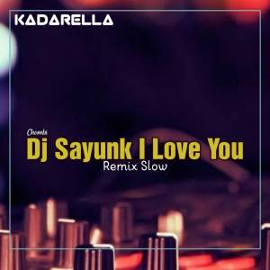 Dengarkan DJ Sayunk I Love You - Remix Selow lagu dari Kadarella dengan lirik