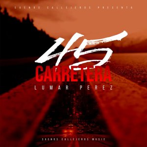 ดาวน์โหลดและฟังเพลง Carretera 45 พร้อมเนื้อเพลงจาก Lumar Perez