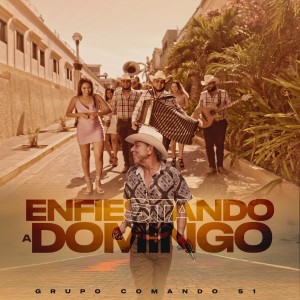 ดาวน์โหลดและฟังเพลง Enfiestando a Domingo (Explicit) พร้อมเนื้อเพลงจาก Grupo Comando 51
