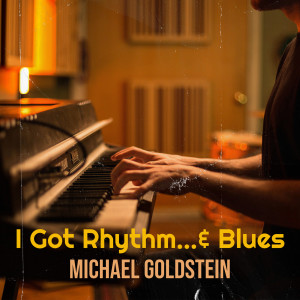 Listen to I Got Rhythm...& Blues song with lyrics from Michael Goldstein
