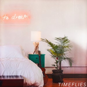 Timeflies的專輯To Dream (Explicit)