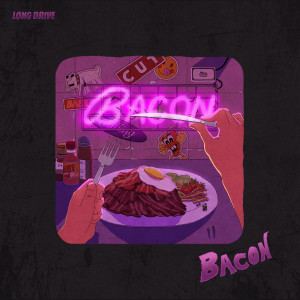 ดาวน์โหลดและฟังเพลง bacon (Feat. X.Q, JAYMOON, EK, LO VOLF) พร้อมเนื้อเพลงจาก 롱드라이브