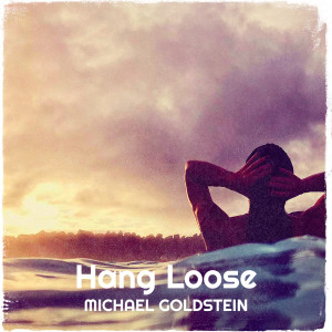 Listen to Hang Loose song with lyrics from Michael Goldstein