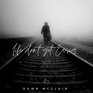 收聽Dawn McClain的Life Don't Get Easier (feat. Junya Gisa)歌詞歌曲