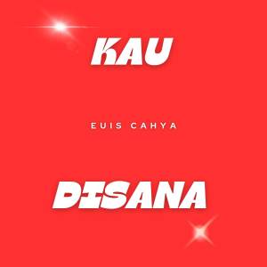 อัลบัม Kau Disana ศิลปิน Euis Cahya