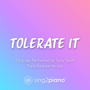 tolerate it (Originally Performed by Taylor Swift) (Piano Karaoke Version)