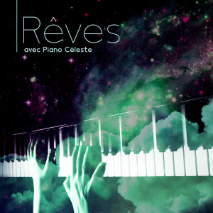 Album Rêves avec Piano Céleste (Mélodies de piano solo pour des rêves magiques, Endormez-vous rapidement et réveillez-vous reposé) from Relaxation Mentale