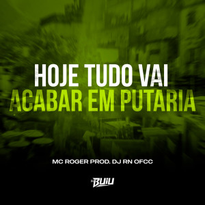 Dengarkan Hoje Tudo Vai Acabar em Putaria (Explicit) lagu dari DJ RN OFCC dengan lirik
